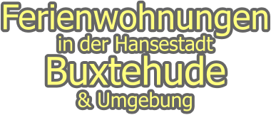 Ferienwohnungen in der Hansestadt Buxtehude & Umgebung